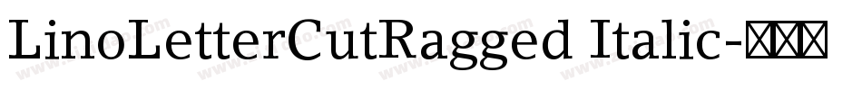 LinoLetterCutRagged Italic字体转换
